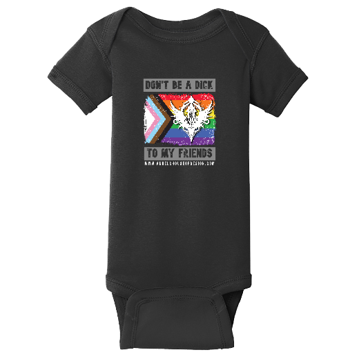 DON'T BE A DICK TO MY FRIENDS Baby Onesie