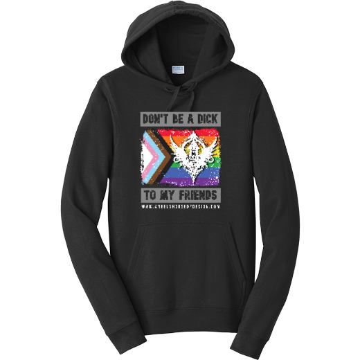 DON'T BE A DICK TO MY FRIENDS Pullover Hoodie