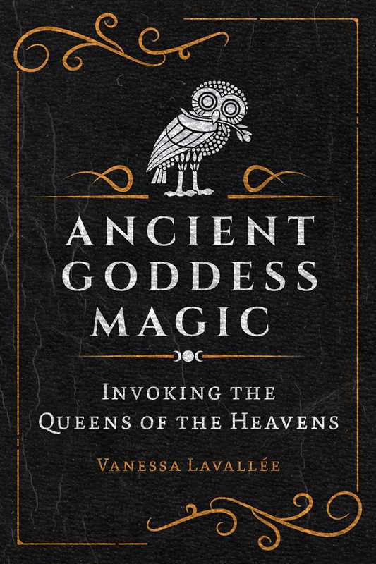 Ancient Goddess Magic by Vanessa Lavallée - Angel's House of Design Co.