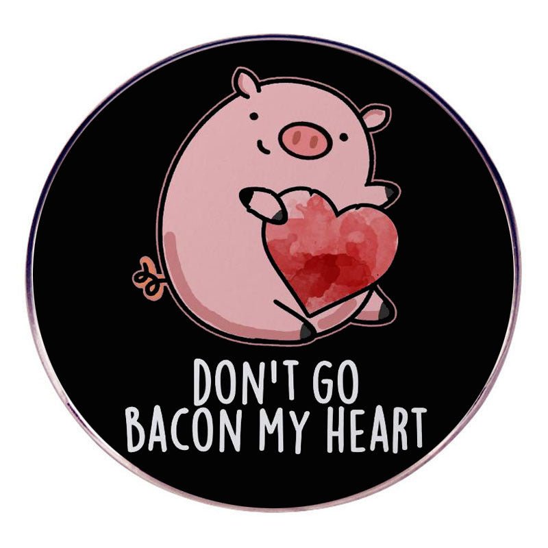 Don't Go Bacon My Heart Pin - Angel's House of Design Co.