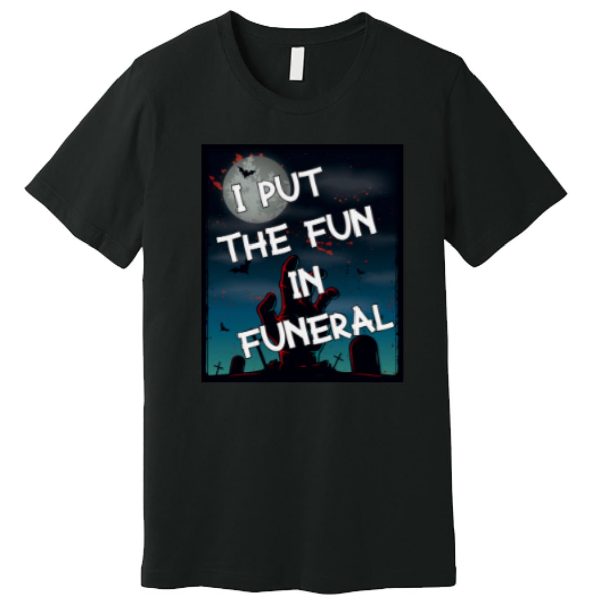 Fun in Funeral Tee - Angel's House of Design Co.