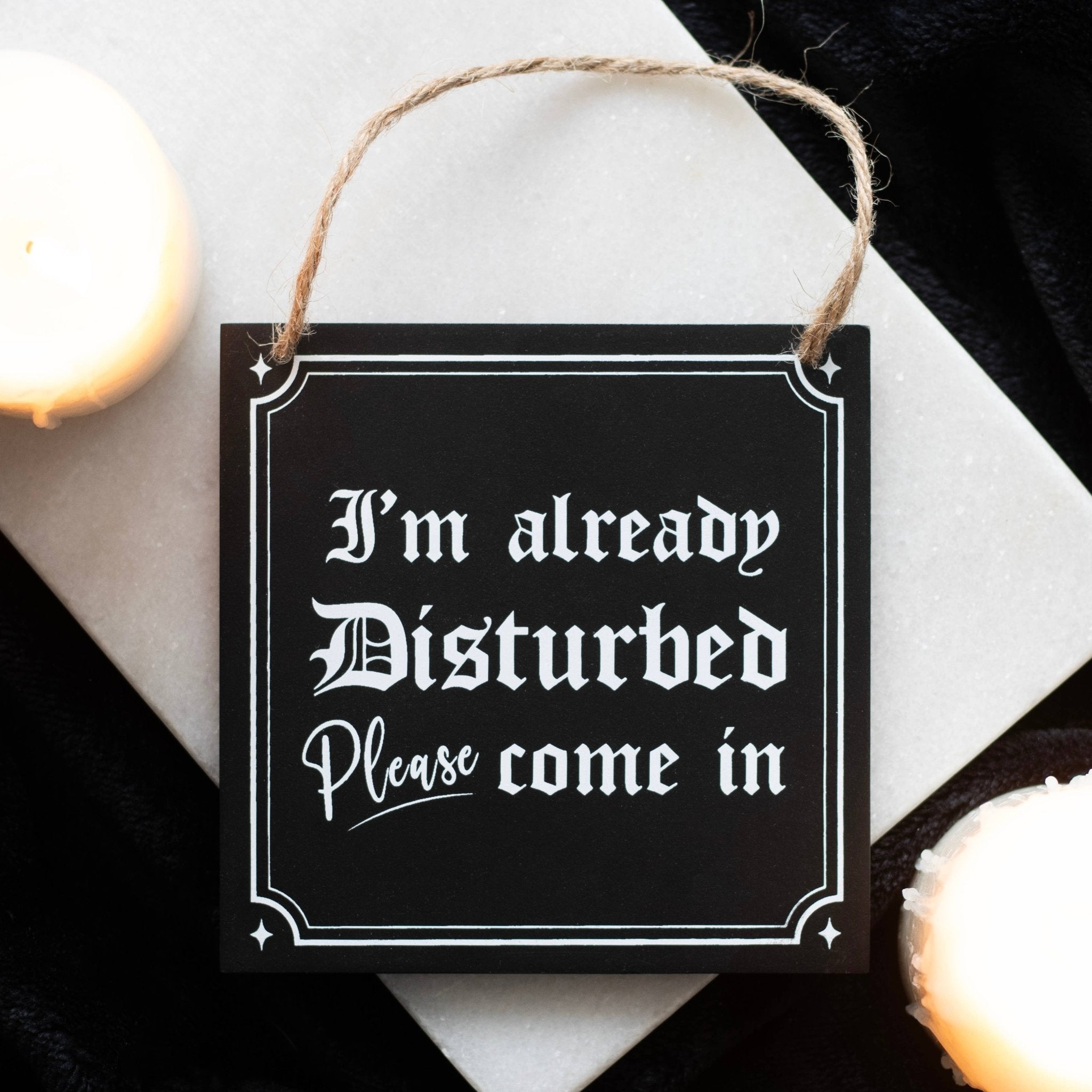 Gothic I'm Already Disturbed Hanging Sign - Angel's House of Design Co.