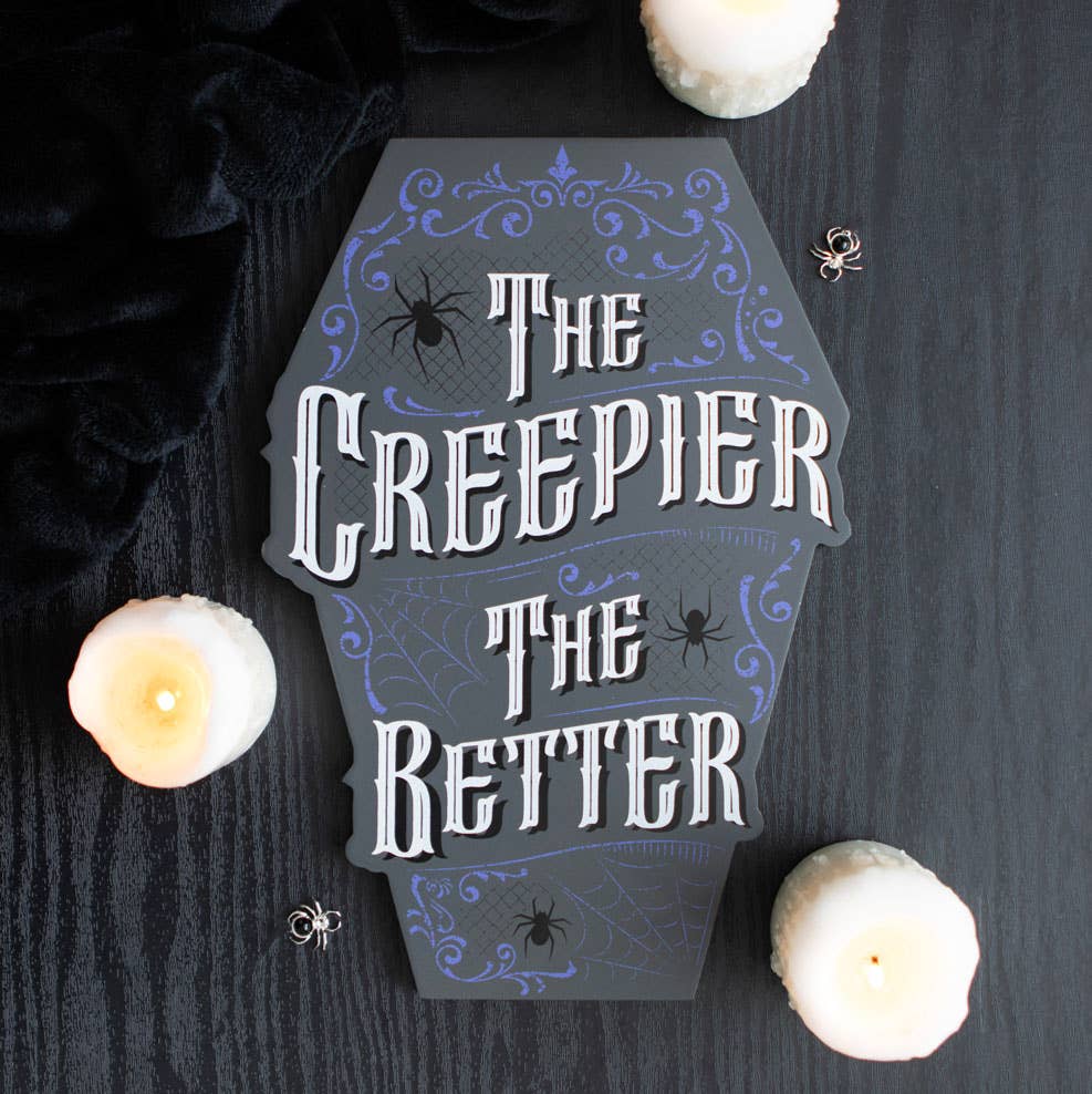 Gothic The Creepier the Better Coffin Shaped Sign - Angel's House of Design Co.