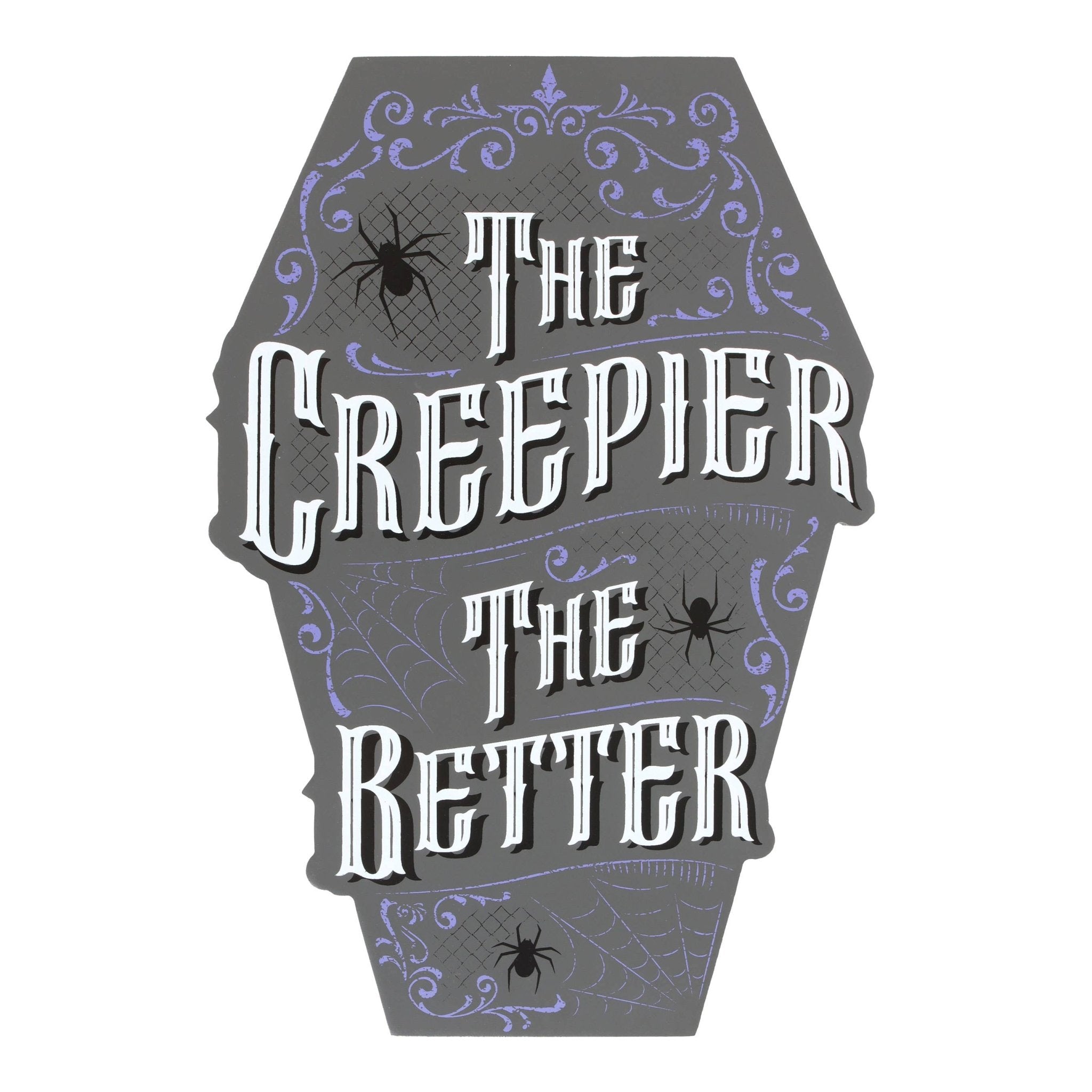 Gothic The Creepier the Better Coffin Shaped Sign - Angel's House of Design Co.