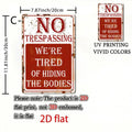 No Trespassing: We are tired of hiding the bodies Sign - Angel's House of Design Co.