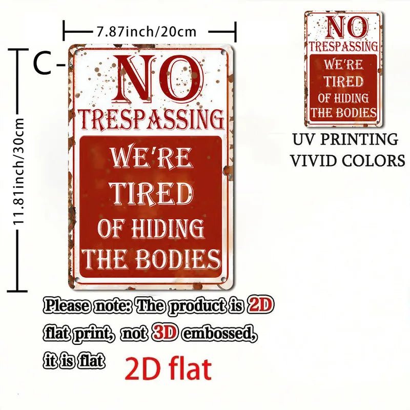 No Trespassing: We are tired of hiding the bodies Sign - Angel's House of Design Co.