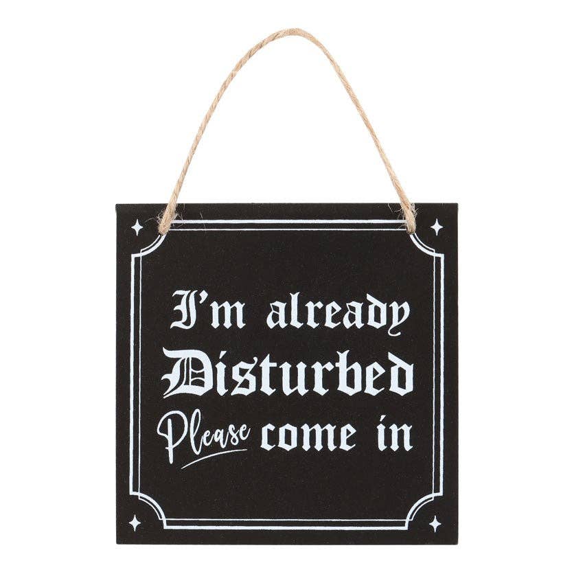 Gothic I'm Already Disturbed Hanging Sign