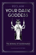 Reclaim your Dark Goddess by Flavia Kate Peters - Angel's House of Design Co.