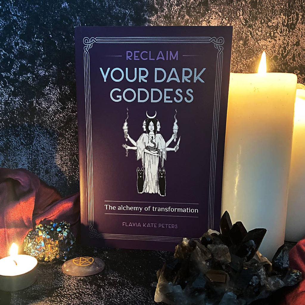 Reclaim your Dark Goddess by Flavia Kate Peters - Angel's House of Design Co.