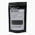 Wake The Fuck Up - 2oz Organic loose leaf bags - Angel's House of Design Co.