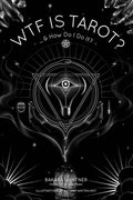 Wtf Is Tarot?: ...& How Do I Do It? - Angel's House of Design Co.